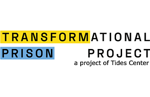 The Transformational Prison Project, a project of Tides Center