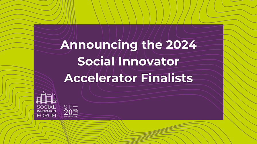 Announcing the 2024 Social Innovator Accelerator Finalists