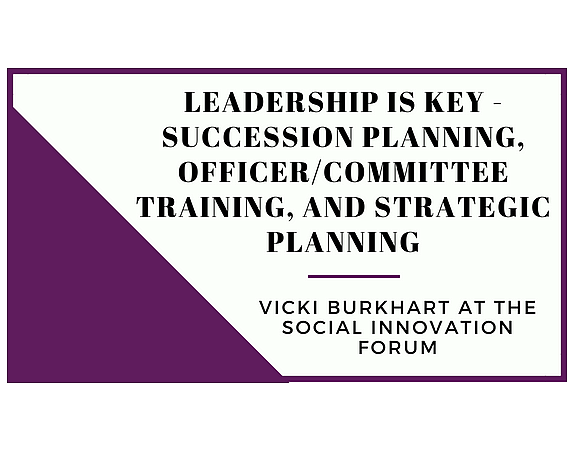 Leadership is Key - Succession Planning, Officer/Committee Training, and Strategic Planning